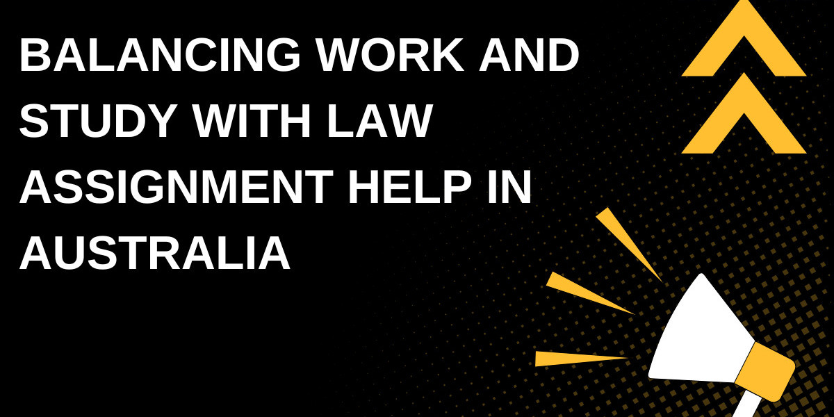 Balancing Work and Study with Law Assignment Help in Australia